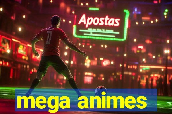 mega animes